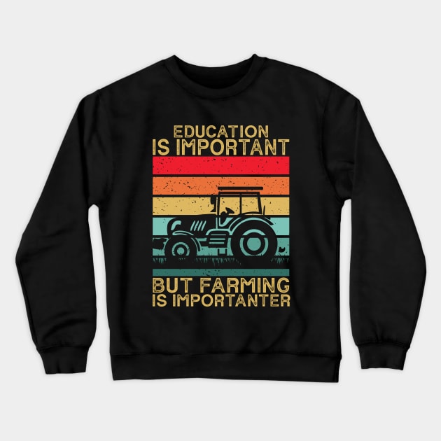 Education is Important but farming is importanter Crewneck Sweatshirt by ChrifBouglas